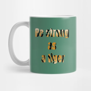 Be strong like a tiger Mug